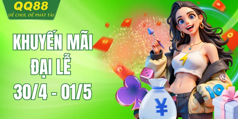 QQ88 Khuyến mãi đại lễ 30/4 - 01/5 hấp dẫn Khuyến Mãi đại Lễ 30/4 - 01/5